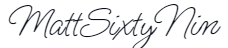 MattSixtyNin Signature